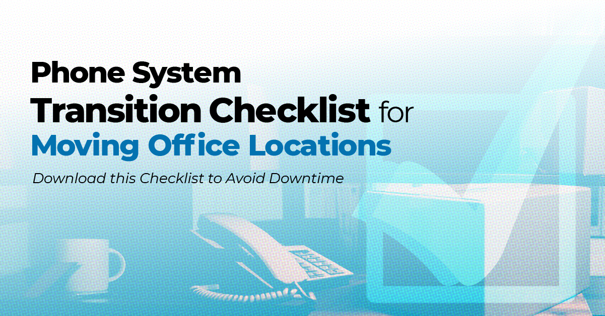 Seamless Phone Transition: Phone System Checklist for Moving to a New Location